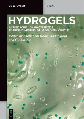  Rhamnose-Based Hydrogels: Revolutionizing Tissue Engineering and Drug Delivery!